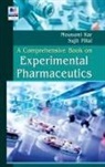 Mousumi Kar, Sujit Pillai - A Comprehensive Book on Experimental Pharmaceutics