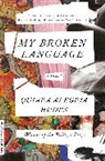 Quiara Alegria Hudes, Quiara AlegrA-a Hudes, Quiara Alegria Hudes, Quiara Alegría Hudes - My Broken Language