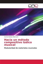 Camila Soledad Albarracín - Hacia un método compositivo lúdico musical