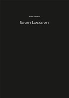 Achim Schmacks - Schafft Landschaft