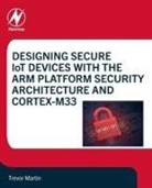 Trevor Martin, Trevor (Technical Specialist Martin - Designing Secure Iot Devices With the Arm Platform Security