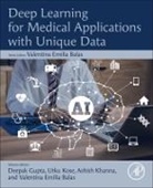 Valentina Emilia (Full Professor Balas, Balas Valentina Emilia, Valentina (Full Professor Emilia Balas, Deepak Gupta, Deepak (Assistant Professor Gupta, Deepak (Department of Computer Science &amp; Engineering Gupta... - Deep Learning for Medical Applications with Unique Data