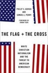 Philip Gorski, Philip S. Gorski, Philip S. (Professor of Sociology Gorski, Gorski Philip S., Samuel Perry, Samuel L. Perry - Flag and the Cross
