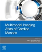 Azin Alizadehasl, Azin (Professor of Cardiology and Echocardiologist Alizadehasl, Alizadehasl Azin, Majid Maleki, Majid (Professor of Cardiology Maleki, Maleki Majid - Multimodal Imaging Atlas of Cardiac Masses