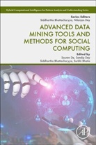 Siddhartha (Principal Bhattacharyya, Sourav (Associate Professor of Computer Scienc De, Surbhi Bhatia, Surbhi (Assistant Professor Bhatia, Surbhi (Associate Professor Bhatia, Siddhartha Bhattacharyya... - Advanced Data Mining Tools and Methods for Social Computing