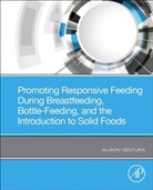 Alison Ventura, Alison (Associate Professor of Kinesiolog Ventura, Alison (Associate Professor of Kinesiology and Public Health Ventura, Alison K. Ventura - Promoting Responsive Feeding During Breastfeeding, Bottle Feeding,