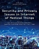 Rajkumar (Professor and Director Buyya, Rajkumar (University of Melbourne) Tariq Buyya, Valentina Balas, Valentina E. Balas, Valentina Emilia Balas, Valentina Emilia (Full Professor Balas... - Security and Privacy Issues in Internet of Medical Things