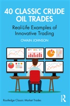 Owain Johnson, Owain (Dubai Mercantile Exchange Johnson - 40 Classic Crude Oil Trades
