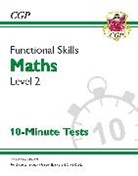 CGP Books, CGP Books, CGP Books, CGP Books - Functional Skills Maths Level 2 - 10 Minute Tests