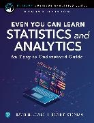 David Levine, David M. Levine, David Stephan, David F. Stephan - Even You Can Learn Statistics and Analytics: An Easy to Understand Guide