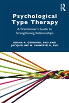 Brian A. Gerrard, Brian A. (Western Institute for Social Re Gerrard, Brian A. (Western Institute for Social Research Gerrard, Gerrard Brian A., Jacqueline Shinefield, Jacqueline M. Shinefield - Psychological Type Therapy