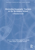 Grace Hammond Healy, Lauren Hammond, Lauren (University College London Hammond, Grace Healy, Healy Grace, Steve Puttick... - Mentoring Geography Teachers in the Secondary School