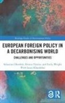 Gauri Khandekar, Khandekar Gauri, Sebastian Oberthur, Sebastian Tanzler Oberthur, Sebastian Oberthür, Dennis Tanzler... - European Foreign Policy in a Decarbonising World