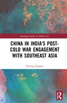 Chietigj Bajpaee - China in India''s Post-Cold War Engagement With Southeast Asia