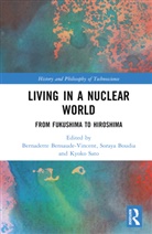 Bernadette (University of Paris Bensaude-Vincent, Bernadette Boudia Bensaude-Vincent, Soraya Boudia, Soraya (Universite De Paris Boudia, Soraya Sato Boudia, Kyoko Sato... - Living in a Nuclear World