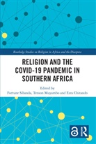 Fortune (Great Zimbabwe University) Muyam Sibanda, Fortune Muyambo Sibanda, Ezra Chitando, Ezra (University of Zimbabwe) Chitando, Tenson Muyambo, Fortune Sibanda... - Religion and the Covid-19 Pandemic in Southern Africa