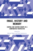 Michal (Adam Mickiewicz University Haake, Michal Haake, Michał Haake, Michal (Adam Mickiewicz University Haake, Piotr Juszkiewicz, Juszkiewicz Piotr - Image, History and Memory