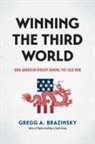 Gregg A Brazinsky, Gregg A. Brazinsky - Winning the Third World