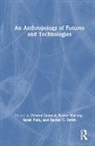 Debora Lanzeni, Débora Lanzeni, Sarah Pink, Pink Sarah, Rachel C. Smith, Karen Waltorp... - An Anthropology of Futures and Tech