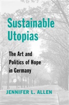 Jennifer L. Allen - Sustainable Utopias