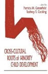 Rodney R. Cocking, Cocking Rodney R., Patricia M. Greenfield, Patricia M. (University of California at Los Angeles Greenfield, Greenfield Patricia M. - Cross-cultural Roots of Minority Child Development