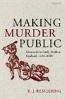 K. J. Kesselring, K.J. Kesselring, K.j. (Professor of History Kesselring - Making Murder Public