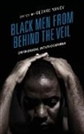 George Yancy, George Yancy, Yancy George - Black Men From Behind the Veil