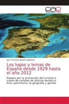 Juan Francisco Álvarez Sigüenza - Los logos y lemas de España desde 1929 hasta el año 2012