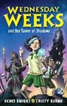 Cristy Burne, Denis Knight - Wednesday Weeks and the Tower of Shadows
