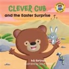 Bob Hartman, Steve Brown - Clever Cub and the Easter Surprise