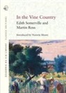 Victoria Moore, Martin Ross, Edith Somerville - In the Vine Country