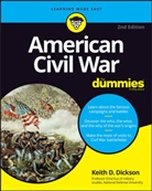 Kd Dickson, Keith D Dickson, Keith D. Dickson - American Civil War for Dummies, 2nd Edition