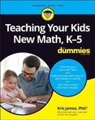 JAMSA, K Jamsa, Kris Jamsa - Teaching Your Kids New Math, K-5 for Dummies
