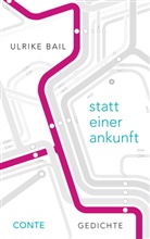 Ulrike Bail - statt einer ankunft