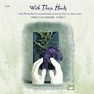 Dennis Alexander - With These Hands: Additional Selections from Planet Earth and Selected Solos of Dennis Alexander (Audio book)