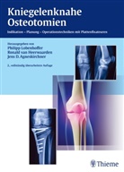 Jens Agneskirchner, Philipp Lobenhoffer, Ronal van Heerwaarden, Ronald van Heerwaarden - Kniegelenknahe Osteotomien