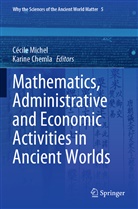 chemla, Chemla, Karine Chemla, Cécil Michel, Cécile Michel - Mathematics, Administrative and Economic Activities in Ancient Worlds