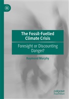Raymond Murphy - The Fossil-Fuelled Climate Crisis
