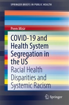 Prem Misir - COVID-19 and Health System Segregation in the US