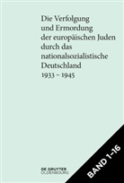 Bundesarchiv, für Neuere und Neuest, Institu für Zeitgeschichte, Institut für Zeitgeschichte, Institut für Zeitgeschichte, Lehrstuhl für Neuere und Neueste Geschichte der Universität Freiburg - Die Verfolgung und Ermordung der europäischen Juden durch das nationalsozialistische Deutschland 1933-1945 - Band 1-16: [Set Die Verfolgung und Ermordung der europäischen Juden durch das nationalsozialistische Deutschland 1933-1945], 16 Teile