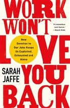 Sarah Jaffe, Jaffe Sarah - Work Won't Love You Back