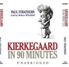 Paul Strathern, Robert Whitfield - Kierkegaard in 90 Minutes (Audio book)