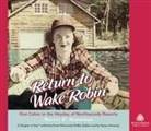 Marnie O. Mamminga, Susan Sweeney - Return to Wake Robin: One Cabin in the Heyday of Northwoods Resorts (Audio book)