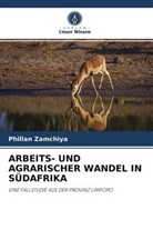 Phillan Zamchiya - ARBEITS- UND AGRARISCHER WANDEL IN SÜDAFRIKA