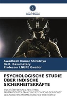 B. Basumatary, Dr Basumatary, Dr B Basumatary, Dr.B. Basumatary, LNUPE, Lnupe Gwalior... - PSYCHOLOGISCHE STUDIE ÜBER INDISCHE SICHERHEITSKRÄFTE