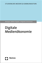 Klaus-Diete Altmeppen, Klaus-Dieter Altmeppen, Korbinia Klinghardt, Korbinian Klinghardt, Nöll, Pamela Nölleke-Przybylski... - Digitale Medienökonomie