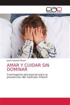 Juana Figueroa Reyes - AMAR Y CUIDAR SIN DOMINAR