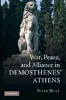 Peter Hunt, Peter (University of Colorado Hunt, Hunt Peter - War, Peace, and Alliance in Demosthenes' Athens