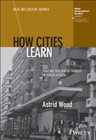 A Wood, Astrid Wood - How Cities Learn