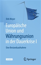 Meyer, Dirk Meyer - Europäische Union und Währungsunion in der Dauerkrise I